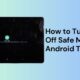 How to turn on and off safe mode on your Android tablet
